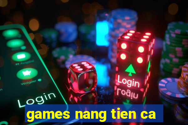 games nang tien ca