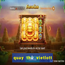 quay thử vietlott 6 45 hôm nay