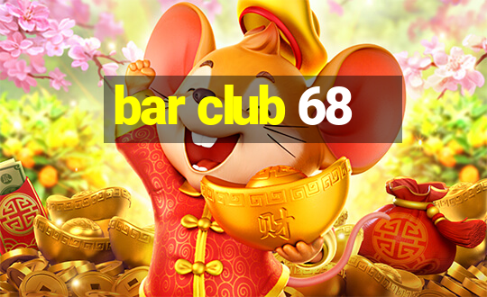 bar club 68