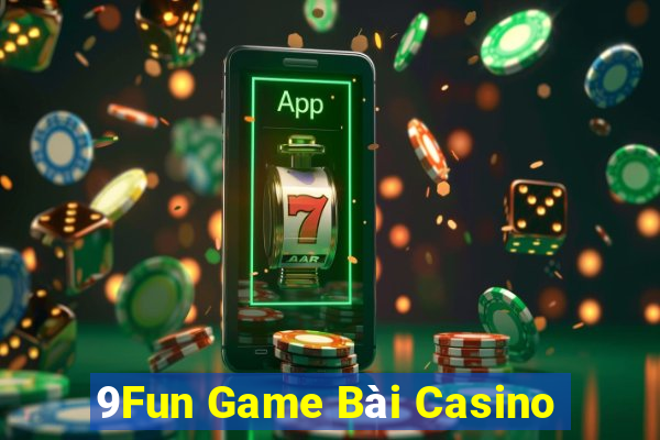 9Fun Game Bài Casino