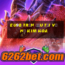 EU9b trận đấu tải về Nổ Kim Hoa