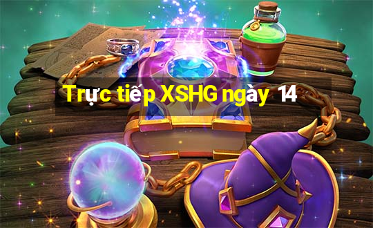 Trực tiếp XSHG ngày 14