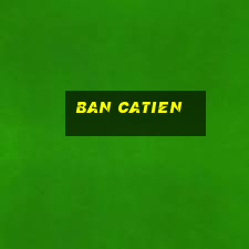 ban catien