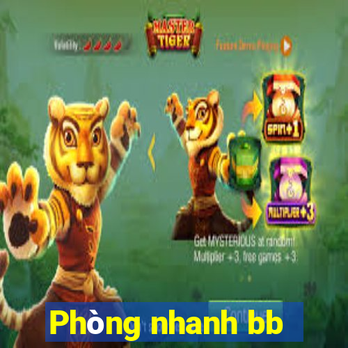 Phòng nhanh bb