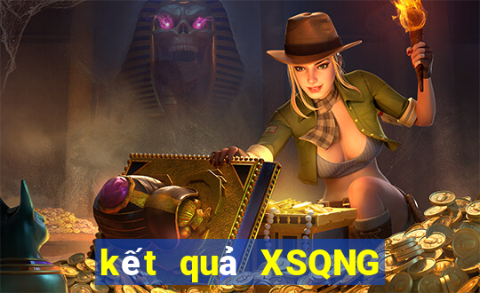 kết quả XSQNG ngày 10