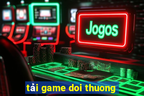 tải game doi thuong