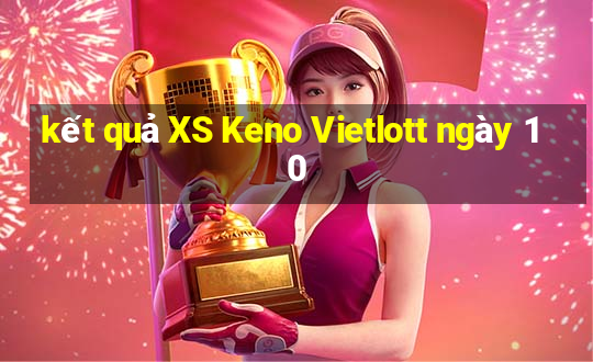 kết quả XS Keno Vietlott ngày 10