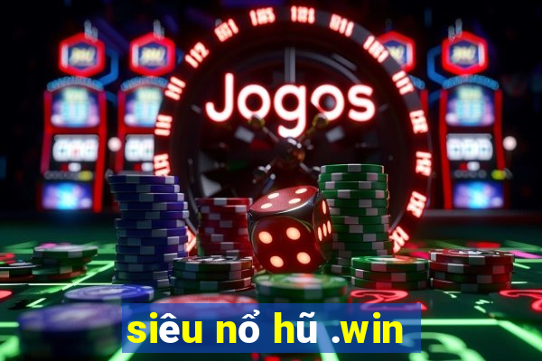 siêu nổ hũ .win