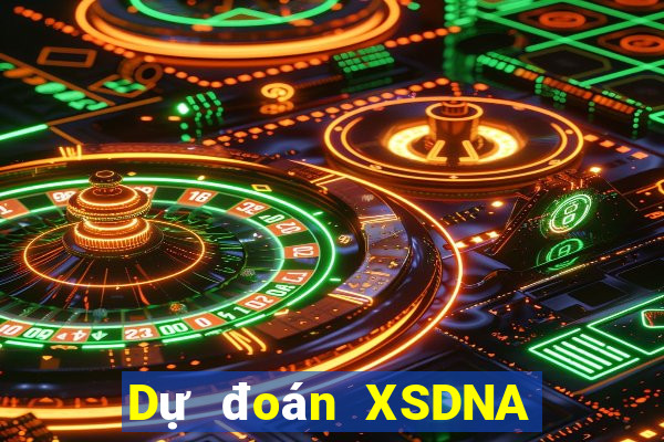 Dự đoán XSDNA ngày 24