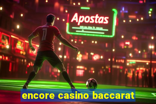 encore casino baccarat