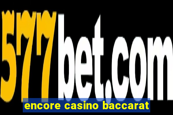 encore casino baccarat