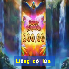 Liêng có lừa đảo không