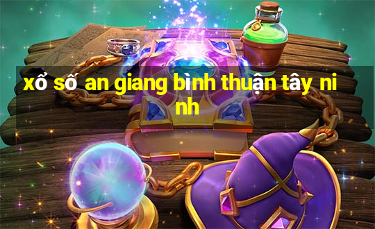 xổ số an giang bình thuận tây ninh