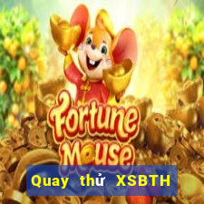 Quay thử XSBTH ngày 7