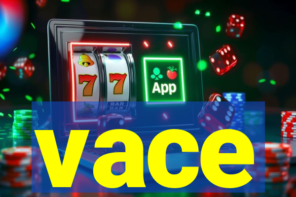 vace