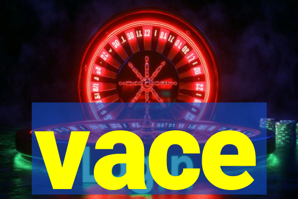 vace