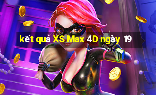 kết quả XS Max 4D ngày 19