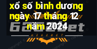 xổ số bình dương ngày 17 tháng 12 năm 2024