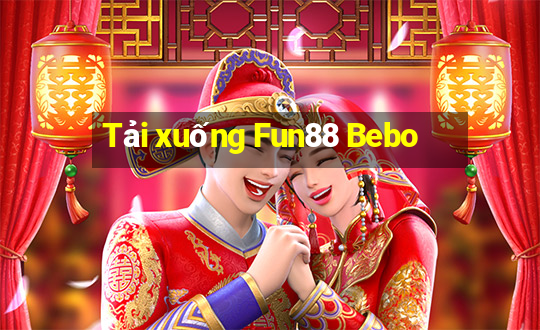 Tải xuống Fun88 Bebo