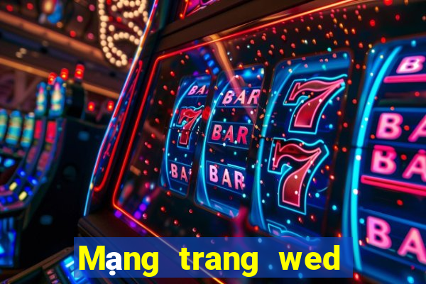 Mạng trang wed tiền mặt 24 giờ