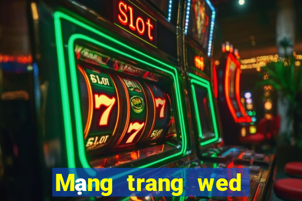 Mạng trang wed tiền mặt 24 giờ