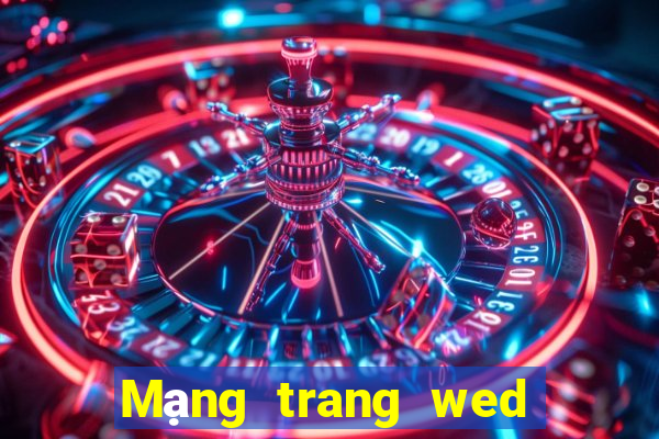 Mạng trang wed tiền mặt 24 giờ