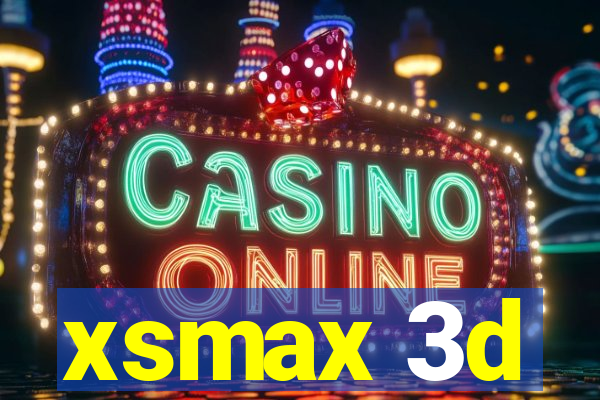 xsmax 3d