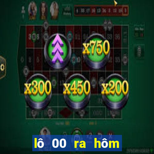 lô 00 ra hôm sau đánh con gì