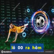 lô 00 ra hôm sau đánh con gì