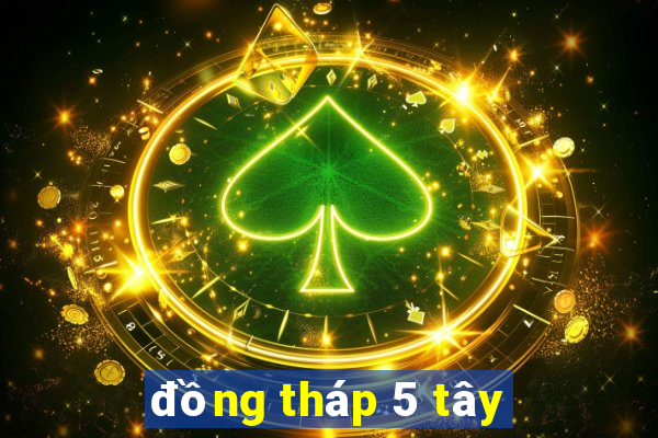 đồng tháp 5 tây