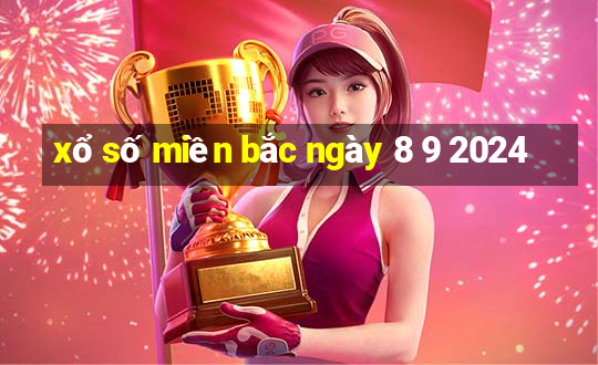 xổ số miền bắc ngày 8 9 2024