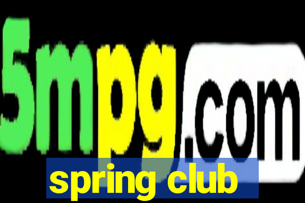 spring club