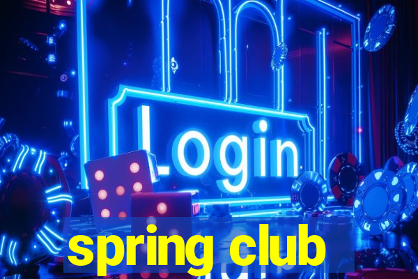 spring club