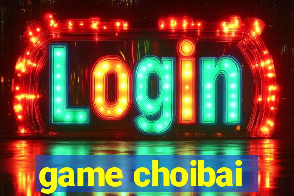 game choibai