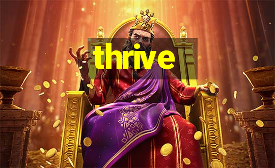 thrive