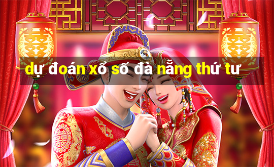 dự đoán xổ số đà nẵng thứ tư