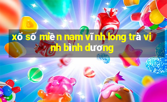 xổ số miền nam vĩnh long trà vinh bình dương