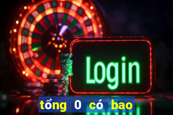 tổng 0 có bao nhiêu số