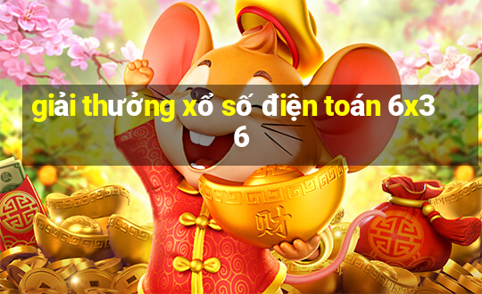 giải thưởng xổ số điện toán 6x36