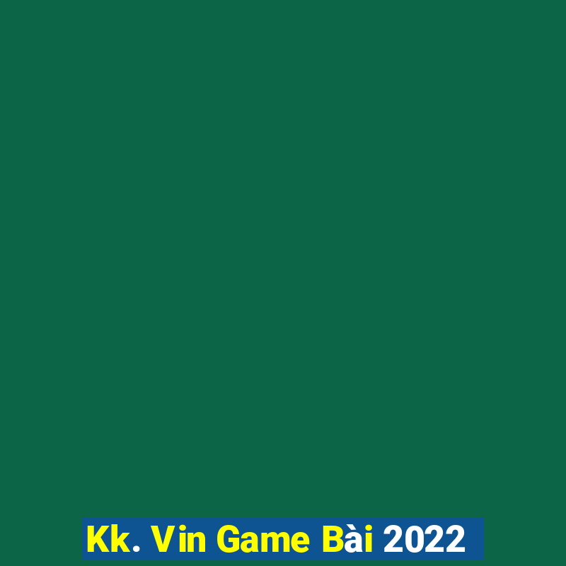 Kk. Vin Game Bài 2022