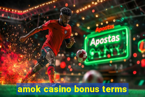 amok casino bonus terms