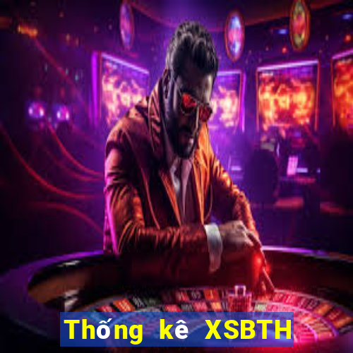 Thống kê XSBTH ngày 10