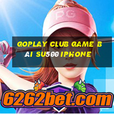 Goplay Club Game Bài Su500 Iphone