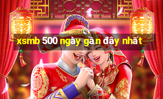 xsmb 500 ngày gần đây nhất