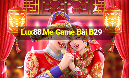 Lux88.Me Game Bài B29