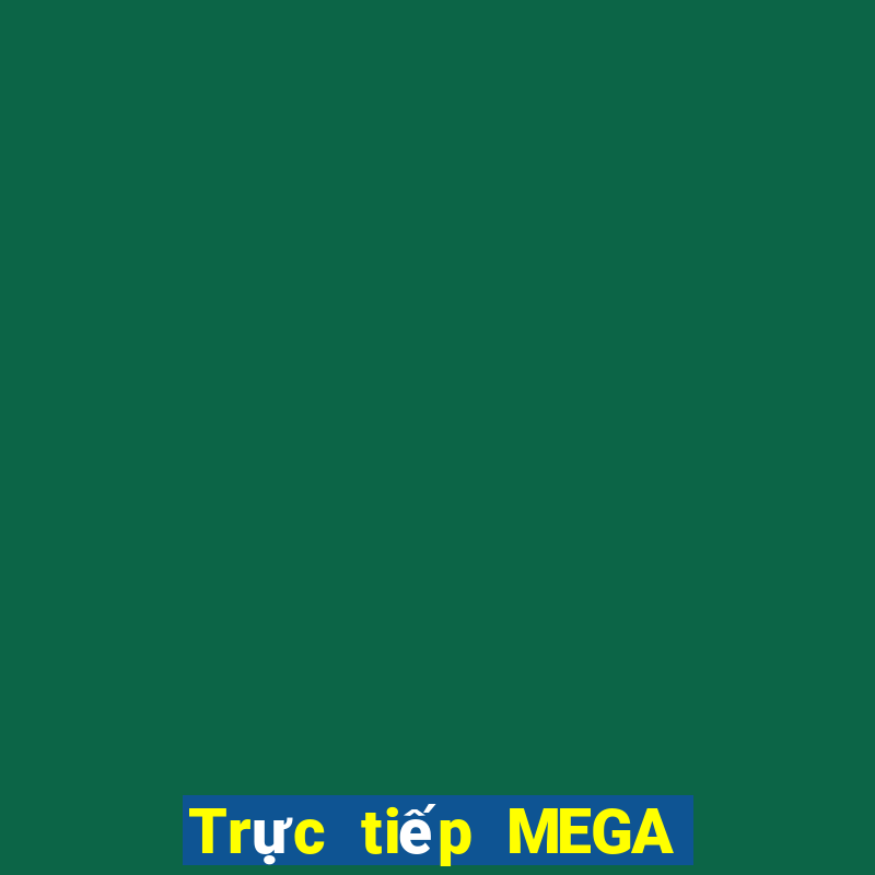 Trực tiếp MEGA 6 45 ngày 13