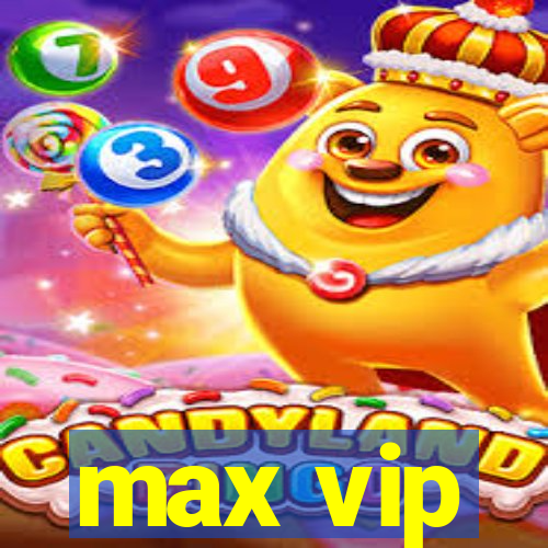 max vip