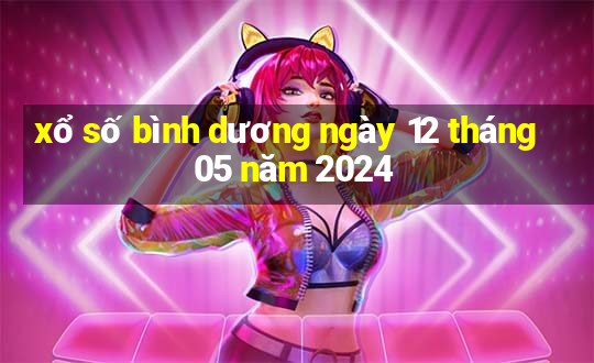 xổ số bình dương ngày 12 tháng 05 năm 2024