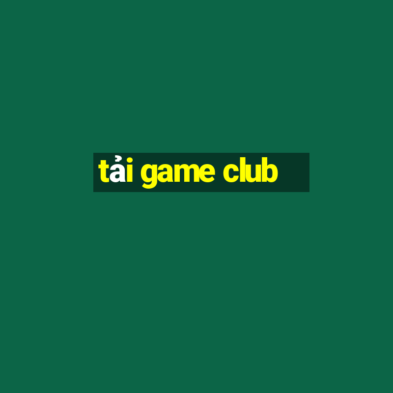 tải game club