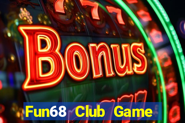 Fun68 Club Game Bài Uy Tín